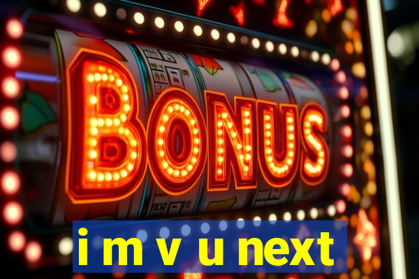 i m v u next